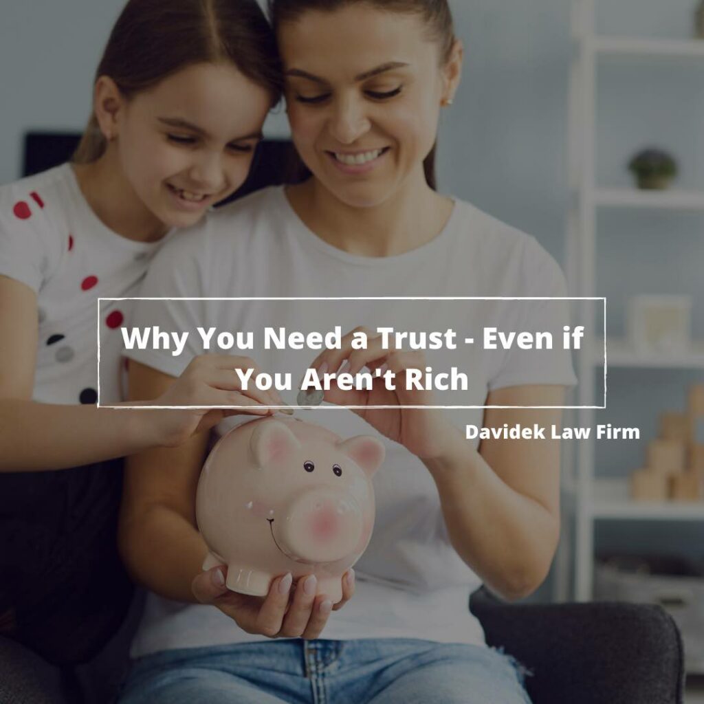Why You Need a Trust – Even if You Aren’t Rich -