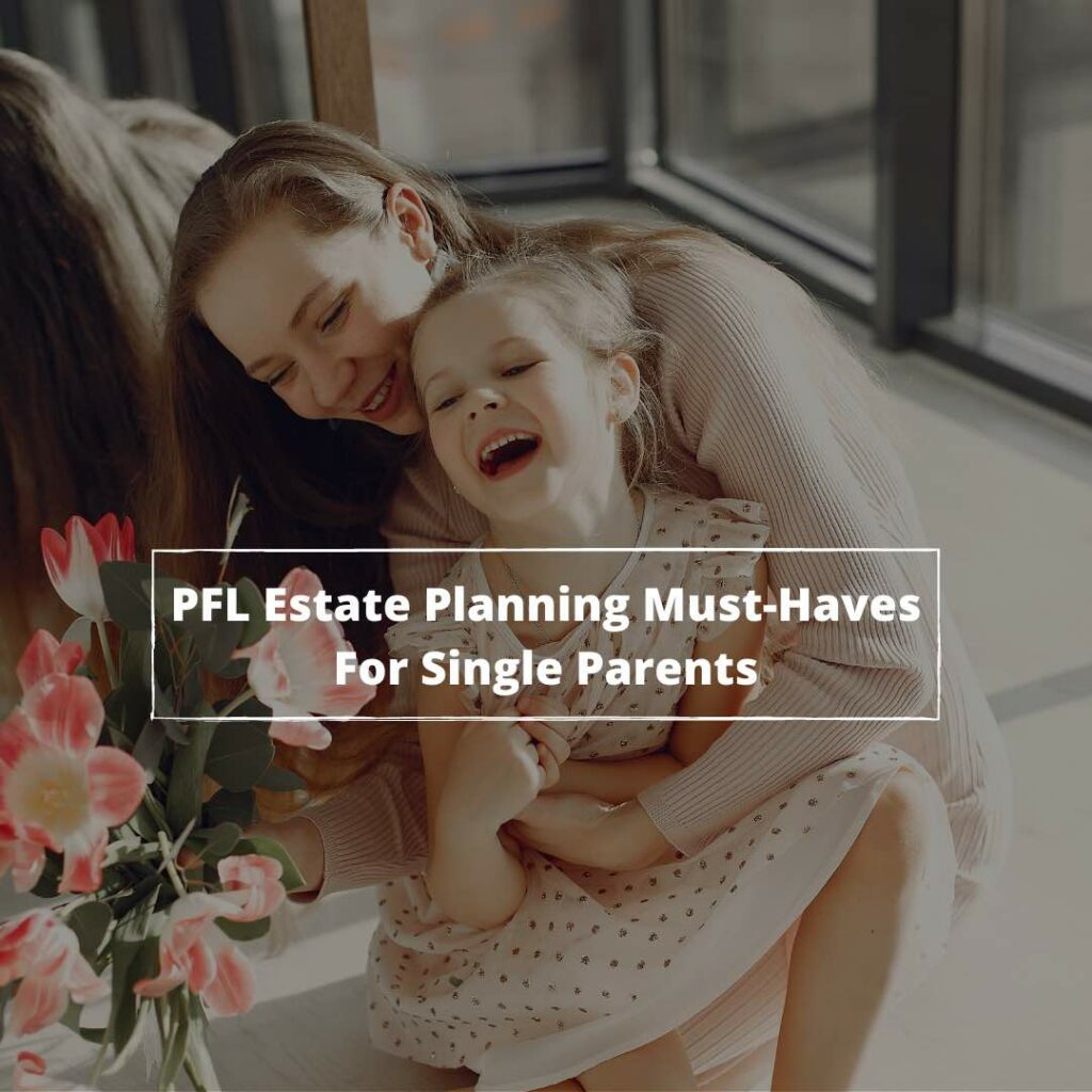 Estate Planning Must-Haves For Single Parents -